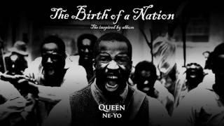 Ne-Yo - Queen (from The Birth of a Nation: The Inspired By Album) [Official Audio]