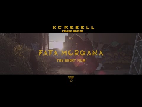 KC Rebell feat. Xavier Naidoo ► FATA MORGANA ◄ [ The Short Film 4K ] prod. by Juh-Dee