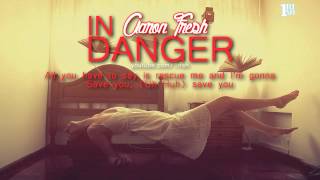 [Lyrics] In Danger - Aaron Fresh