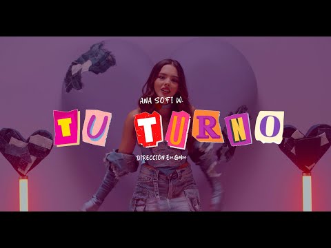 Ana Sofi W - tu turno - (Video Oficial)