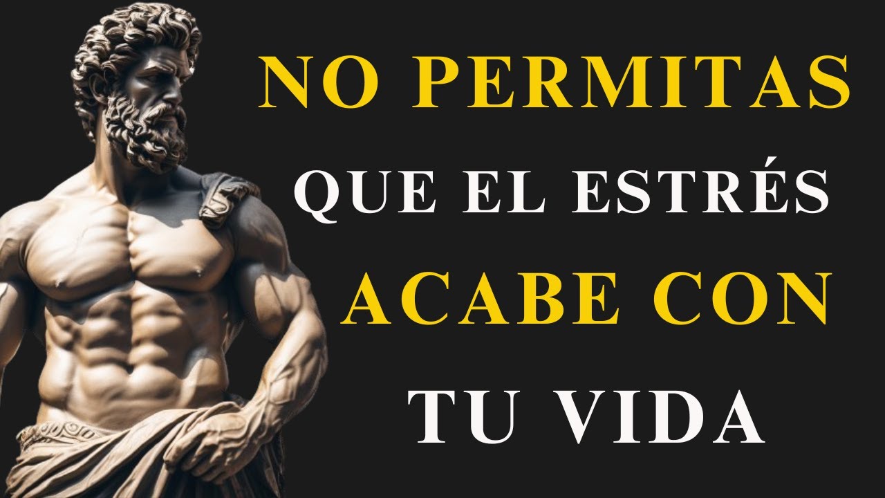 NO PERMITAS Que El Estrés Acabe con TU VIDA | ESTOICISMO