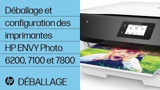 Déballage et configuration des imprimantes de la gamme HP ENVY Photo 6200, 7100, et 7800