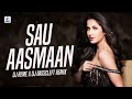 Sau Aasmaan (Remix) | DJ Reme X Basscleft | Baar Baar Dekho | Sidharth Malhotra & Katrina Kaif