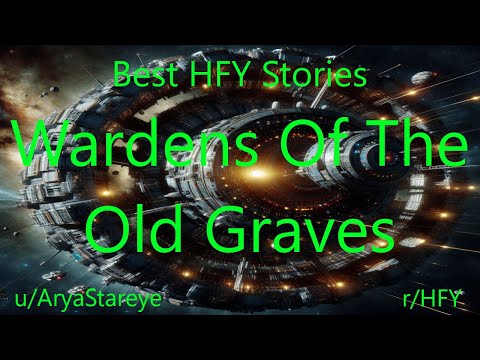 Best HFY Sci-Fi Stories: Wardens Of The Old Graves