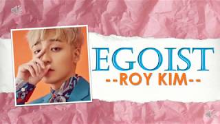 ROY KIM - EGOIST (Lyrics with English Translation)