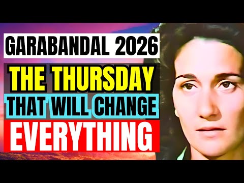 GARABANDAL PROPHECIES 2026 : CONCHITA's Clues that Reveal the Date of the GREAT MIRACLE