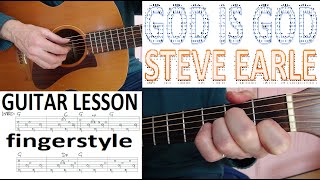 GOD IS GOD - STEVE EARLE fingerstyle GUITAR LESSON