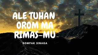 Download lagu ALE TUHAN OROM MA RIMASMU - DOMPAK SINAGA (LAGU ROHANI BATAK) mp3