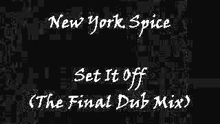 New York Spice - Set It Off (The Final Dub Mix)