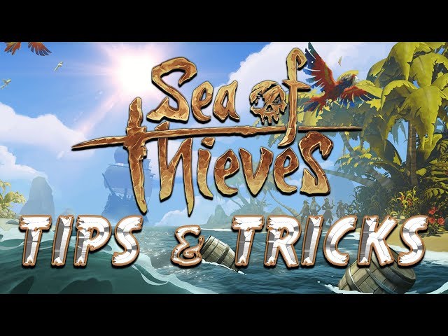 Sea Of Thieves Tips And Tricks (Noob Guide)