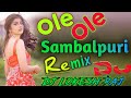 Ole Ole Sambalpuri Mix Dj Song Sambalpuri Dj Remix Dj Lokesh Raj