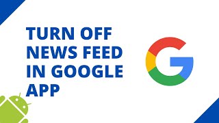 How to turn off the news feed in the Google app (step by step)