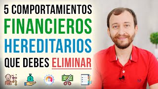 Video: 5 Comportamientos Financieros HEREDITARIOS Que Debes Eliminar