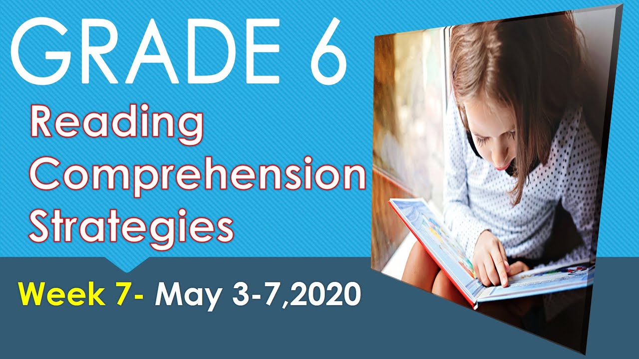READING COMPREHENSION STRATEGIES AND TIPS-WEEK 7-GRADE 6