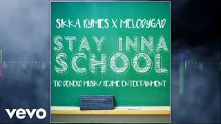Melody Gad, Sikka Rymes - Stay Inna School (Official Audio)