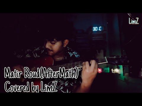 Matir Roud || মাটির রৌদ || Aftermath || Cover || LimZ