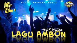 Download lagu LAGU AMBON FULL ALBUM PARTY SENTAK 🌴 RIZAL NHARCKY 2026 mp3