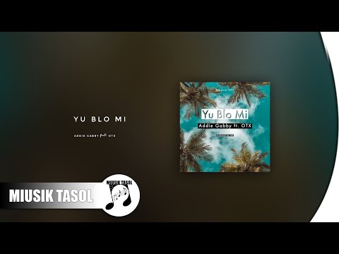 Addie Gabby - Yu Blo Mi (ft. OTX)