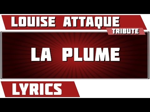 Paroles La Plume - Louise Attaque tribute