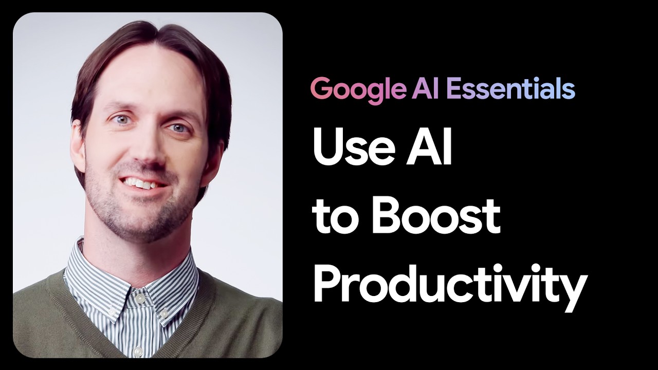 Use AI Tools to Boost Productivity | Google AI Essentials