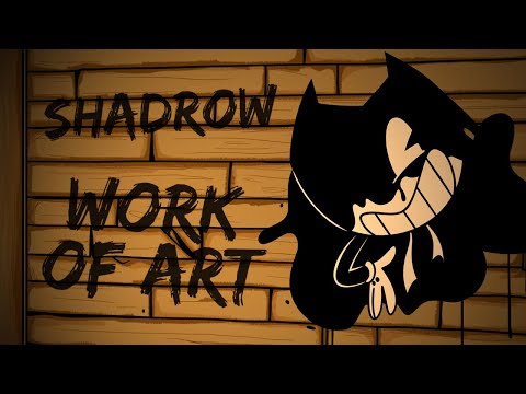 Work of Art (Bendy and the Ink Machine Song) - Shadrow