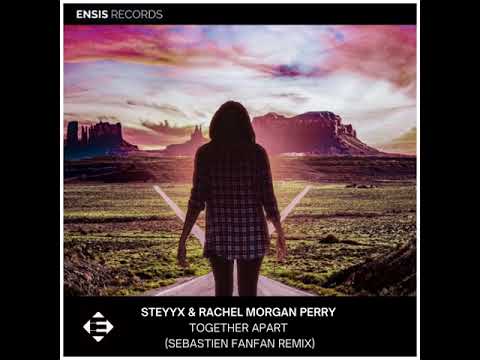 Steyyx & Rachel Morgan Perry - Together Apart (Sebastien Fanfan Remix)