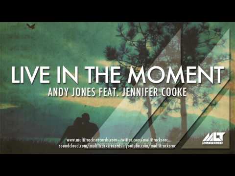 Andy Jones ft. Jennifer Cooke - Live In The Moment (Vocal Mix) [OUT NOW!]
