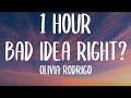 Olivia Rodrigo - bad idea right? (1 HOUR/Lyrics)
