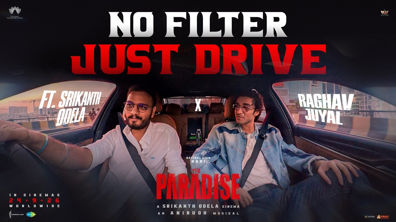 #TheParadise ‘నో ఫిల్టర్.. జస్ట్ డ్రైవ్’.. శ్రీకాంత్ ఓదెల, రాఘవ్ జుయాల్‌తో స్పెషల్ వీడియో
