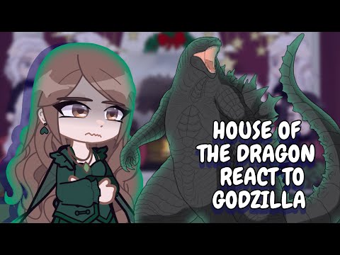 House Of The Dragon React To Godzilla || Gacha React