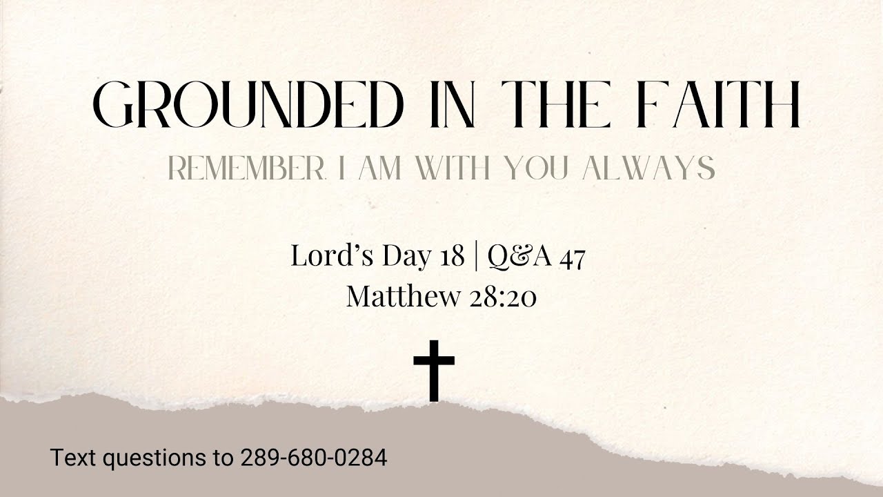 Lord’s Day 18 | Remember I Am With You Always