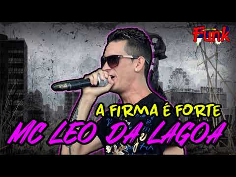 MC LEO DA LAGOA - A FIRMA É FORTE (FUNK DE PERNAMBUCO)