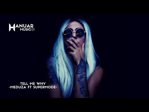 Tell Me Why - Meduza Vs Supermode