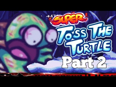 This Boi got Nuked | Super Toss The Turtle - Part 2