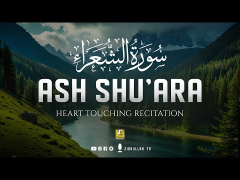Surah Ash Shu'ara (سورة الشعراء) | Heart touching beautiful recitation ⋮ Zikrullah TV