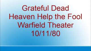 Grateful Dead  - Heaven Help the Fool - Warfield - 10/11/80