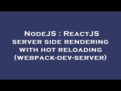 Nodejs Reactjs Server Side Rendering With Hot Reloading Webpack Dev Server