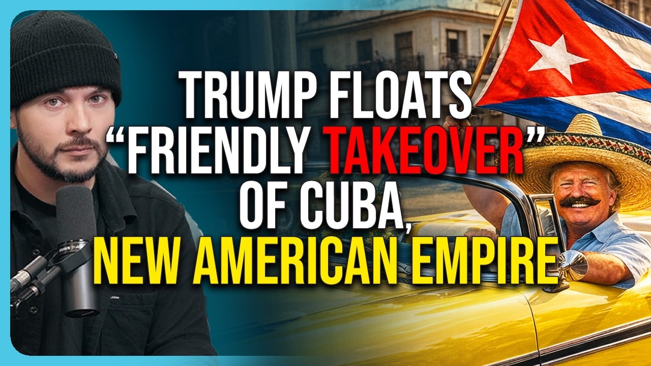Trump Floats “Friendly TAKEOVER” of Cuba, American Empire Is Taking Shape