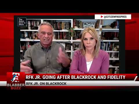 Watch: RFK Jr. Going After BlackRock And Fidelity