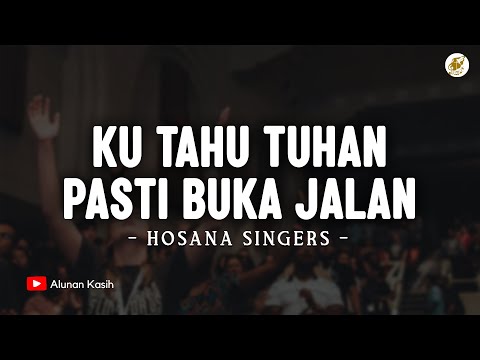 Ku Tahu Tuhan Pasti Buka Jalan - Medley - Hosana Singers (Lirik) | Lagu Rohani Kristen Terbaru 2025