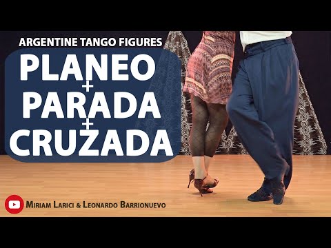 Fun Figure for the Milonga:   ( "Planeo + Parada + Cruzada")
