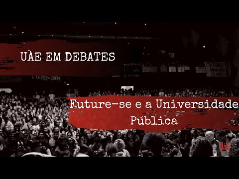 Future-se e a luta pela universidade pública - 2ª parte