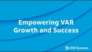AT&T Value Added Reseller Program: Empowering VAR Growth and Success