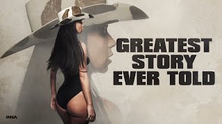 INNA - Greatest Story Ever Told