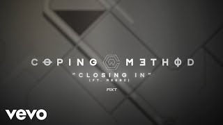 Music video thumbnail preview for Coping Method - Closing In (feat. REEBZ) [Official Lyric Video] by Coping Method