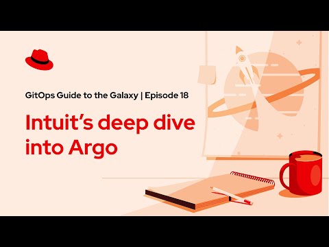 GitOps Guide to the Galaxy (Ep 18): Intuit’s deep dive into Argo