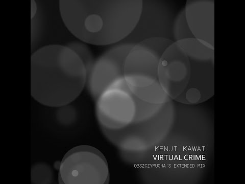 Kenji Kawai - Virtual Crime (Obszczymucha's Extended Mix)