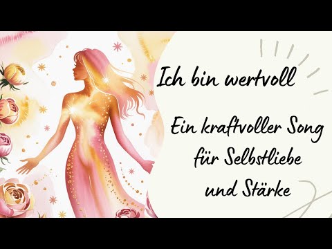 🌳Ich bin wertvoll – Ein kraftvoller Song für Selbstliebe und Stärke 🌳