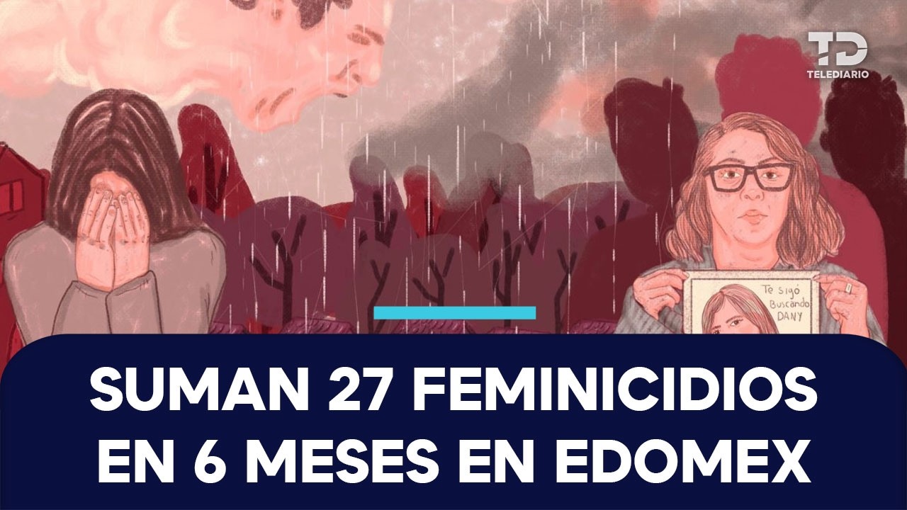 Violencia contra las mujeres: Edomex registra 27 feminicidios en medio año