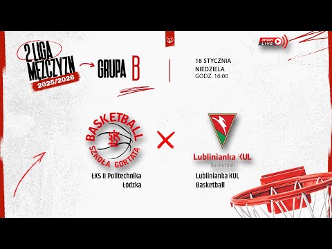 ŁKS II Politechnika Łódzka - Lublinianka KUL Basketball (2 LM)